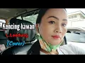 Download Lagu Kencing Kawan(L.Leedung)_Cover Lynna Hafiz