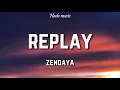 Lagu Zendaya - Replay (Lyrics)