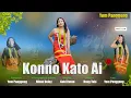 Download Lagu Konno Kato Ai ll  Official  Adi Video Song ll Yem Panggeng ll Nong Taki ll 2021