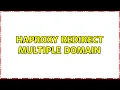 HAProxy redirect multiple domain 2 Solutions