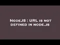 NodeJS URL is not defined in node js