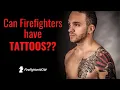 Can Firefighters Have Tattoos FirefighterNOW
