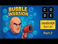 Bubble Invasion Game PART 2 CodeHS