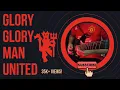 Glory Glory Man United (MUFC Anthem - NEW VERSION)