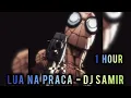 Download Lagu 1 HOUR || LUA NA PRAÇA - Dj Samir || SLOWED +REVERB