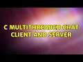 C multithreaded chat client and server