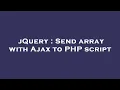 jQuery Send array with Ajax to PHP script