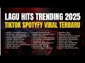Lagu LAGU HITS TRENDING TIKTOK SPOTIFY VIRAL TERBARU - MUSIK POP INDONESIA TERBAIK