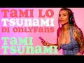 TAMI the OnlyFans TSUNAMI - POP P RN