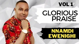 glorious praise vol 1 nnamdi ewenighi latest nigerian gospel music 2023