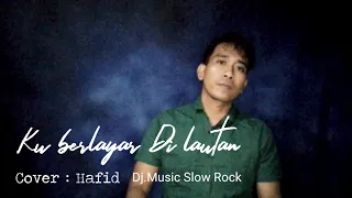 Download Dj.berlayar tak bertepian cover : hafid || ella Slow rock malaysia MP3