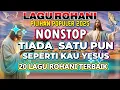 Download Lagu DAFTAR LAGU ROHANI PILIHAN POPULER 2025 - TIADA SATU PU SEPERTI ENGKAU YESUS