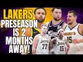 LAKERS PREASON IS 2 MONTHS AWAY