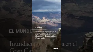 EMERGENCIA en el Gran Cañón: 15 desaparecidos por inundación repentina