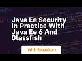 Java ee security in practice with java ee 6 and glassfish
