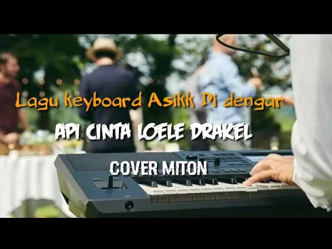 Download MP3 Lagu kyboart Api Cinta loela Drakel Cover Miton 2020