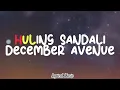 Huling Sandali,Sa Ngalan ng Pag Ibig,Eroplanong Papel,Kung Di Rin Lang Ikaw - December Avenue,Moira