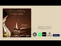 Lagu ALBUM. Ex Lumen: A Nocturnal Journey. Miguel Ulla \u0026 Fernando Reyes.
