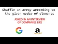 AMAZON GOOGLE CODING INTERVIEW QUESTION - Shuffle an array according to the given order of elements