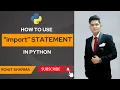 How to use import statement in python by Rohit Sharma