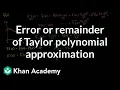 Taylor polynomial remainder part 1 Series AP Calculus BC Khan Academy