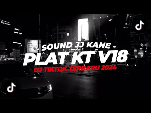 Download MP3 DJ SOUND JJ PLAT KT V18 COCOK BUAT DIKAMAR VIRAL TIKTOK TERBARU 2024 - XDiKz Music