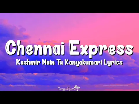 Download MP3 Kashmir Main Tu Kanyakumari (Lyrics) | Chennai Express, Arijit, Sunidhi, Neeti, Shahrukh K, Deepika