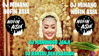 dj minang nofin asia fullbass manunggu janji vs rantau den pajauah