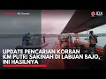 Update Pencarian Korban KM Putri Sakinah di Labuan Bajo, Ini Hasilnya | IDXC UPDATE