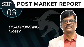 DISAPPOINTING Close? Post Market Report 03-Sep-26
