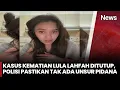 Lagu Penyelidikan Kematian Lula Lahfah Dihentikan, Polisi Pastikan Tak Ada Unsur Pidana | iNews Sore 31/1