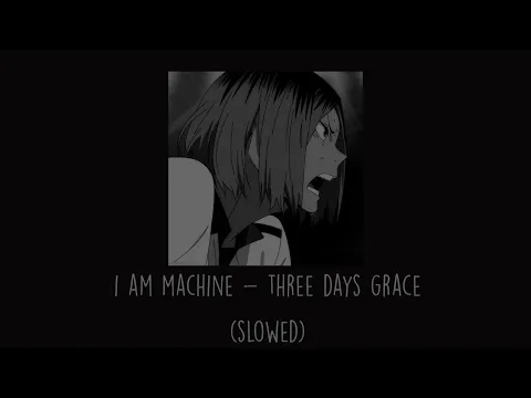 Download MP3 Three Days Grace - I Am Machine (Slowed)