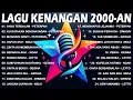 Lagu LAGU KENANGAN 2000-AN BAND POP INDONESIA HITS NOSTALGIA || PETERPAN,D'MASIV,LETTO,GEISHA