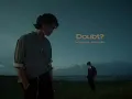 高爾宣OSN,李浩瑋Howard Lee - Doubt?  (Official Visualizer)