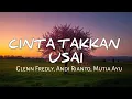 Download Lagu CINTA TAKKAN USAI - Glenn Fredly, Andi Rianto, Mutia Ayu (Lyrics)