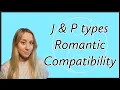 MBTI J Types vs P Types Relationship Compatibility