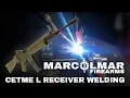 MARCOLMAR Firearms CETME L Receiver Welding Operations