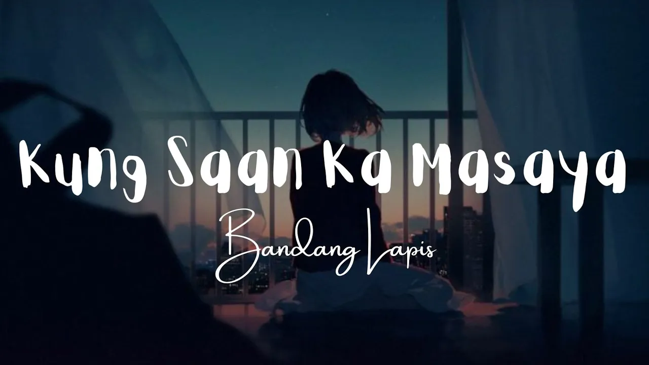 Kung Saan Ka Masaya - Bandang Lapis (Lyrics)