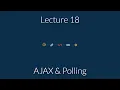 CSE 312 Lecture 18 AJAX Polling