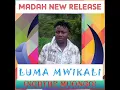 Download Lagu MADAH NEW RELEASE: LUMA MWIKALI