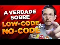 THE TRUTH ABOUT LOW-CODE AND NO-CODE
