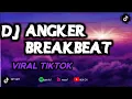 Download Lagu DJ ANGKER BREAKBEAT | VIRAL TIKTOK