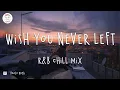 Download Lagu Wish you never left 🌱 Best Pop R\u0026B chill mix ever
