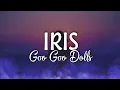 Download Lagu Goo Goo Dolls - Iris  ( Lyrics) \