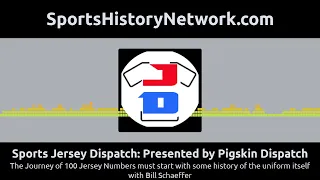 Sports Jersey Dispatch Presented by Pigskin Dispatch - The Journey of 100 Jersey Numbers must