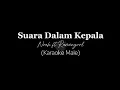 Download Lagu Suara Dalam Kepala - Noah ft Ramengvrl (Karaoke Male)