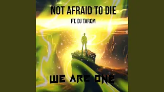 Not Afraid To Die (feat. DJ TARCM)