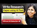 How to Write a Research Paper using AI Tool With 0 AI Detection