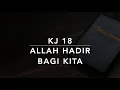 Download Lagu KJ 18 Allah Hadir Bagi Kita (God is Here and That to Bless Us) - Kidung Jemaat