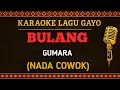 KARAOKE GAYO | BULANG ~GUMARA | NADA COWOK